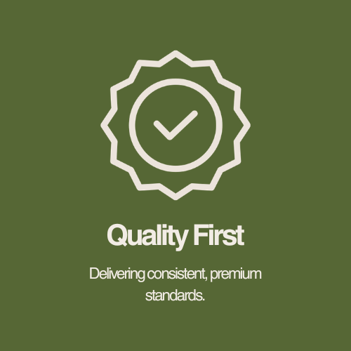 Quality First — delivering consistent, premium standards